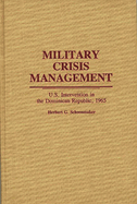 Military Crisis Management: U.S. Intervention in the Dominican Republic, 1965