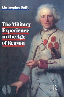Military Experience in the Age of Reason - Duffy, Christopher