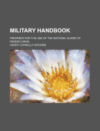 Military Handbook; Prepared for the Use of the National Guard of Pennsylvania