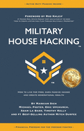 Military House Hacking: How to Live for Free, Earn Passive Income and Create Generational Wealth