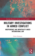 Military Investigations in Armed Conflict: Independence and Impartiality under International Law