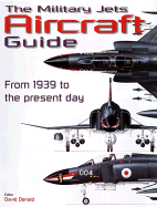Military Jets Aircraft Guide: From 1939 to the Present Day - Donald, David