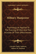 Military Manpower: Psychology as Applied to the Training of Men and the Increase of Their Effectiveness