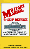 Military Manual of Self Defense - Herbert, Anthony B