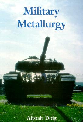 Military Metallurgy - Doig, Alistair