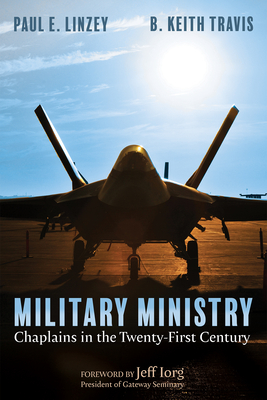 Military Ministry - Linzey, Paul E, and Travis, B Keith, and Iorg, Jeff (Foreword by)