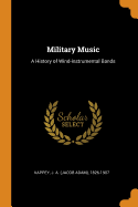 Military Music: A History of Wind-instrumental Bands
