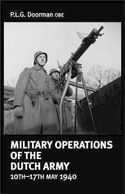 Military Operations of the Dutch Army 10th-17th May 1940 - Doorman, P L G