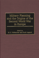 Military Planning and the Origins of the Second World War in Europe