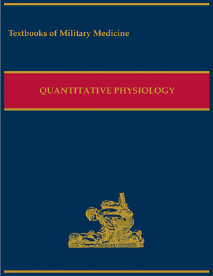 Military Quantitative Physiology: Problems and Concepts in Military Operational Medicine: Problems and Concepts in Military Operational Medicine - The Borden Institute (Editor), and Office of the Surgeon General (Editor), and Lenhart, Martha K (Editor)