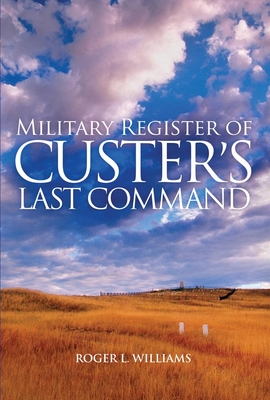 Military Register of Custer's Last Command - Williams, Roger L