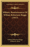 Military Reminiscences of Wiliam Robertson Boggs (1913)