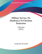 Military Service, No Hindrance to Christian Perfection: A Sermon (1879)