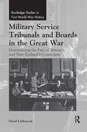Military Service Tribunals and Boards in the Great War: Determining the Fate of Britain's and New Zealand's Conscripts