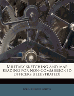 Military Sketching and Map Reading for Non-Commissioned Officers (Illustrated)