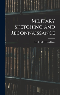 Military Sketching and Reconnaissance - Hutchison, Frederick J