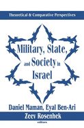 Military, State, and Society in Israel: Theoretical and Comparative Perspectives