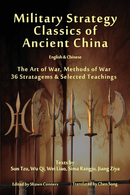 Military Strategy Classics of Ancient China - English & Chinese: The Art of War, Methods of War, 36 Stratagems & Selected Teachings - Tzu, Sun, and Qi, Wu, and Rangju, Sima