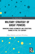 Military Strategy of Great Powers: Managing Power Asymmetry and Structural Change in the 21st Century