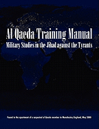 Military Studies in the Jihad Against the Tyrants: The Al-Qaeda Training Manual