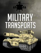 Military Transports: Awesome Stress Relief Adulting Coloring Book