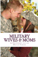 Military Wives & Moms: Empowerment for our Military Parents & Wives