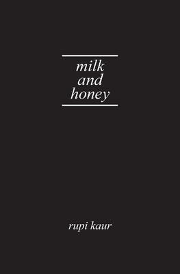 Milk and Honey - Kaur, Rupi