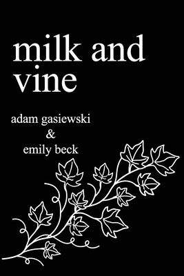 Milk and Vine: Inspirational Quotes From Classic Vines - Beck, Emily, and Gasiewski, Adam