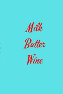 Milk Butter Wine: 52 Week Meal Prep and Planning Grocery List Journal 6x9 Notebook