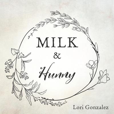 MILK & Hunny - Gonzalez, Lori