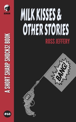 Milk Kisses & Other Stories - Jeffery, Ross