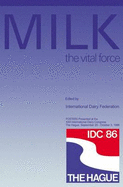 Milk the Vital Force: Posters Presented at the XXII International Dairy Congress, the Hague, September 29 October 3, 1986 - International Dairy Federation (Editor)