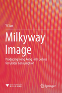 Milkyway Image: Producing Hong Kong Film Genres for Global Consumption