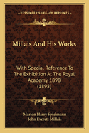 Millais And His Works: With Special Reference To The Exhibition At The Royal Academy, 1898 (1898)