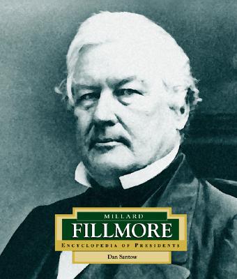 Millard Fillmore: America's 13th President - Santow, Dan