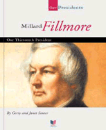 Millard Fillmore: Our Thirteenth President