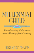 Millennial Child: Transforming Education in the 21st Century