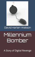 Millennium Bomber: A Story of Digital Revenge
