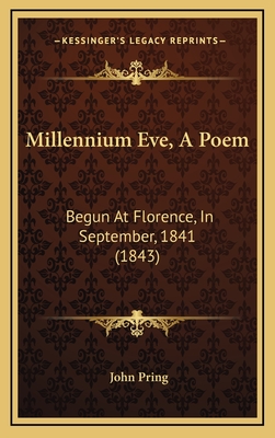 Millennium Eve, a Poem: Begun at Florence, in September, 1841 (1843) - Pring, John