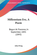 Millennium Eve, A Poem: Begun At Florence, In September, 1841 (1843)