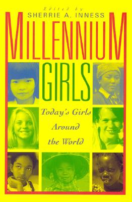 Millennium Girls: Today's Girls Around the World - Inness, Sherrie a, and Budgeon, Shelley (Contributions by), and Herrmann, Mareike (Contributions by)