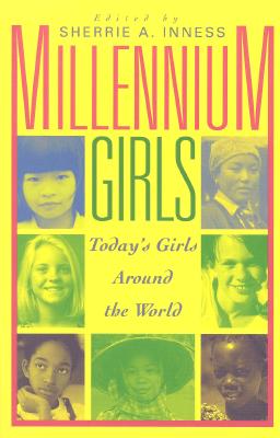 Millennium Girls: Today's Girls Around the World - Inness, Sherrie A, Professor, and Budgeon, Shelley (Contributions by), and Herrmann, Mareike (Contributions by)