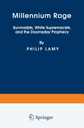 Millennium Rage: Survivalists, White Supremacists, and the Doomsday Prophecy - Lamy, P