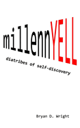 millennYELL: diatribes of self-discovery