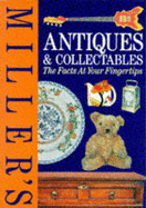 Miller's Antiques and Collectibles: The Facts at Your Fingertips - 