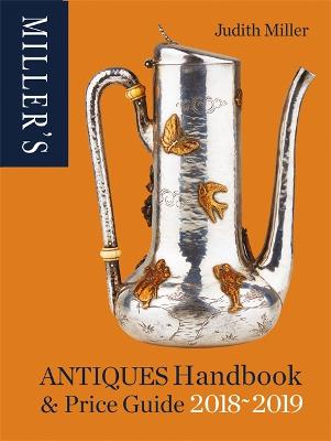 Miller's Antiques Handbook & Price Guide 2018-2019 - Miller, Judith