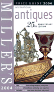 Miller's: International Antiques - 25th Anniversary Edition: Price Guide 2004 - Norfolk, Elizabeth (Editor)