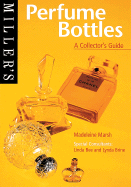 Miller's: Perfume Bottles: A Collector's Guide - Marsh, Madeleine