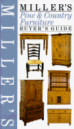 Miller's Pine and Country Furniture Buyer's Guide - Miller, Martin, and Miller, Judith