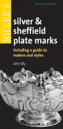 Miller's Silver & Sheffield Plate Marks: Including a Guide to Makers and Styles